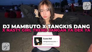 DJ MAMBUTO X TANGKIS DANG X NASTY GIRL  TREND JEDAG JEDUG REVERB JANGAN YA DEK YA VIRAL TIK TOK [upl. by Donaugh242]