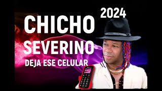 Chicho Severino  Deja Ese Celular 2024 [upl. by Ahsenid]