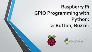 Raspberry Pi GPIO Programming with Python  Part 2 Buttons Buzzers [upl. by Eibur]