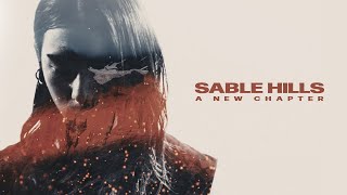 SABLE HILLS  A New Chapter OFFICIAL MUSIC VIDEO [upl. by Odlanyar]