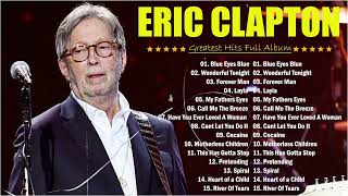 Eric Clapton 🎬 Best of Greatest Hits Full Album 2024 🤟 ericclapton [upl. by Dloreg]