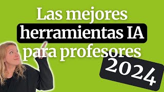 Las mejores herramientas IA 2024 para profesores [upl. by Fletch]