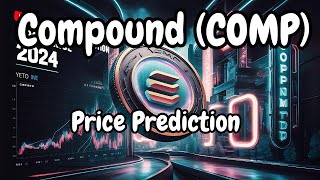 Compound COMP Price Prediction 2024  Future of COMP Explained [upl. by Fifine]