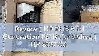 Review  HP i3 i5 6TH Generation PC Refurbished  HP 800 G3 HP 600 G2 DDR4 4GB8GB16GB RAM amp 500GB [upl. by Damalus]