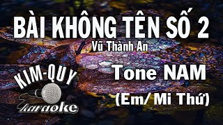 BÀI KHÔNG TÊN SỐ 2  KARAOKE  Tone NAM  EmMi Thứ [upl. by Lyrrad]