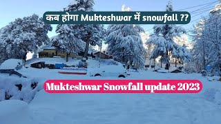 Mukteshwar snowfall Update 2023 l Mukteshwar snowfall l Today weather Mukteshwar l Snowfall [upl. by Vickie]