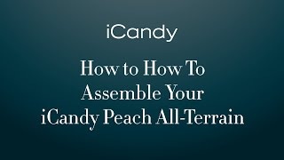 How To Assemble Your iCandy Peach AllTerrain 2016 Pushchair [upl. by Enawd]