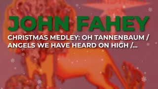 John Fahey  Christmas Medley Oh Tannenbaum  Angels We Have Heard  Jingle Bells Official Audio [upl. by Suired]