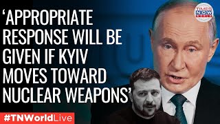 LIVE Russias Putin Says Ukraines Steps To Build Nuclear Weapons With See Appropriate Reaction [upl. by Harts]