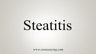 How To Say Steatitis [upl. by Asilet369]