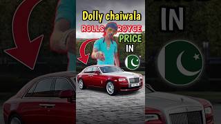 Dolly Chaiwala Rolls Royce Price IN PAKISTAN🤯 shorts cars [upl. by Sung29]