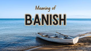 What is the meaning of Banish [upl. by Mckenzie]