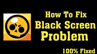 How To Fix Brawl Stars App Black Screen Problem Android amp Ios  Brawl Stars Loading Screen Issue [upl. by Eirised]