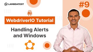 WebdriverIO Tutorial  How to Handle Alerts and Windows  Part IX  LambdaTest [upl. by Gershom687]