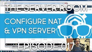 The Server Room – Windows Server 2016 Remote Access NAT amp VPN – Episode 017 [upl. by Zaslow861]