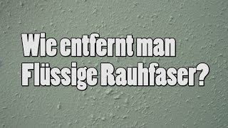 Wie entfernt man quotFlüssige Rauhfaserquot [upl. by Ollopa]