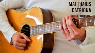 Matthaios – Catriona EASY Guitar Tutorial With Chords  Lyrics [upl. by Kumler]