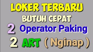 Loker Terbaru 2 Orang Paking 2 Orang Art  Butuh Cepat  ll Lowongan Kerja Hari Ini [upl. by Dionisio]