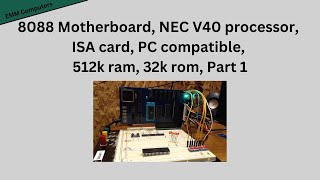 8088 Motherboard NEC V40 processor ISA card PC compatible 512k ram 32k rom Part 1 [upl. by Festatus]