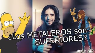 ¿Son los METALEROS SUPERIORES Mira todo el video antes de comentar Pel0tudeces [upl. by Zitella]