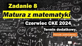 Zad 8 Czerwiec CKE 2024  Matura z matematyki dodatkowa  Poziom podstawowy [upl. by Lander877]