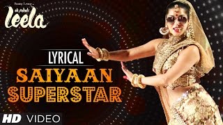 Saiyaan Superstar Full Song with Lyrics  Sunny Leone  Tulsi Kumar  Ek Paheli Leela [upl. by Jayson]