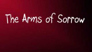 The Arms of Sorrow lyrics [upl. by Marybelle798]