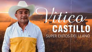 Vitico Castillo Sus Grandes Exitos 🐴Lo Mejor De Vitico Castillo🐴Musica Llaneras 🐴Puro Joropo Mix [upl. by Solracsiul]