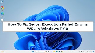 How To Fix Server Execution Failed Error in WSL in Windows 1110 [upl. by Yerffe]