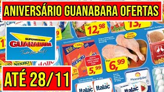 ANIVERSÁRIO GUANABARA  Encarte de Ofertas Válidas de 23 a 281122 do SUPERMERCADO GUANABARA [upl. by Yenaled655]