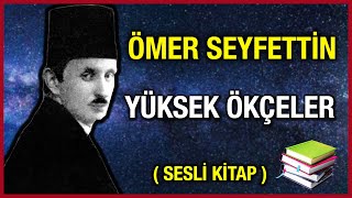 Yüksek Ökçeler │ Ömer Seyfettin  Sesli Kitap [upl. by Atela]