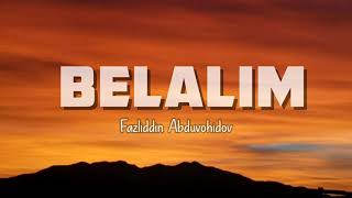 Belalim  Fazliddin Abduvohidov qoshiq matni lyrics  x faktor 2024 [upl. by Adnik]