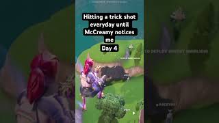 Hitting a trick shot everyday until McCreamy notices me Day 4 fortniteclips fortnitememes [upl. by Acyre]