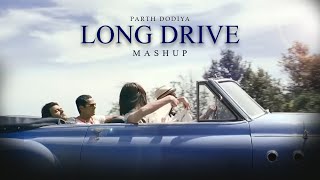 Long Drive Mashup  Parth Dodiya  Best Travelling Songs  Road Trip Mashup 2023 [upl. by Restivo489]