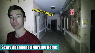 Scary Abandoned Nursing Home Loud Bangs amp Noises [upl. by Pauly]