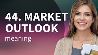 Understanding quotMarket Outlookquot A Guide for English Learners [upl. by Aisilef682]