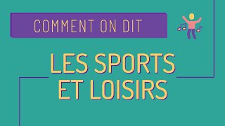 Comment on dit 7 les sports loisirs et activités 🏓🚴🎨 [upl. by Mikol]