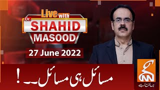 Live with Dr Shahid Masood  GNN  27 June 2022 [upl. by Ahsocin]