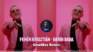 Fehér Krisztián  Barbi Baba DewMax Remix [upl. by Singhal]