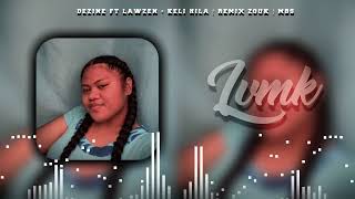 DEZINE FT LAWZEN  KELI HILA  REMIX ZOUK  MBS [upl. by Traweek]