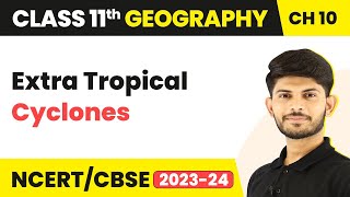 Class11 Geography Ch10Extra Tropical CyclonesAtmospheric Circulation and Weather Systems [upl. by Aitat]