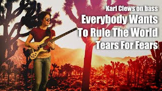 Everybody Wants To Rule The World by Tears For Fears solo bass arrangement  Karl Clews on bass [upl. by Evonne]