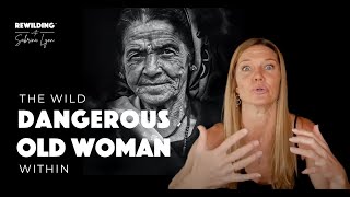 DANGEROUS OLD WOMAN Rediscovering the Wild Woman Archetype that Sets You Free [upl. by Quartis]