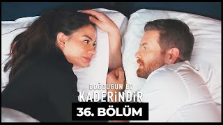 Doğduğun Ev Kaderindir  36 Bölüm [upl. by Norre]