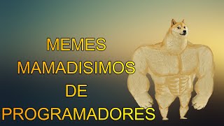 MEMES ULTRAMAMADISIMOS DE PROGRAMADORES 🤪 [upl. by Tymon]