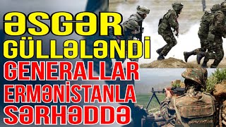 Əsgər güllələndi Generallar Ermənistanla sərhəddə getdi  Xəbəriniz Var  Media Turk TV [upl. by Kikelia]