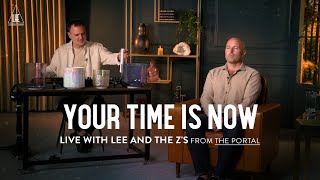 Your Time is Now LIVE with Lee and the Zs from THE PORTAL [upl. by Suiremed]