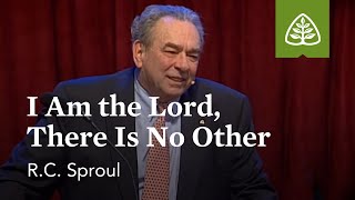 RC Sproul I Am the Lord There Is No Other [upl. by Hayott]