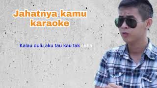 Jahatnya Kamu  Karaoke Minus one [upl. by Berey]