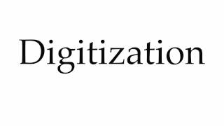 How to Pronounce Digitization [upl. by Elisa153]